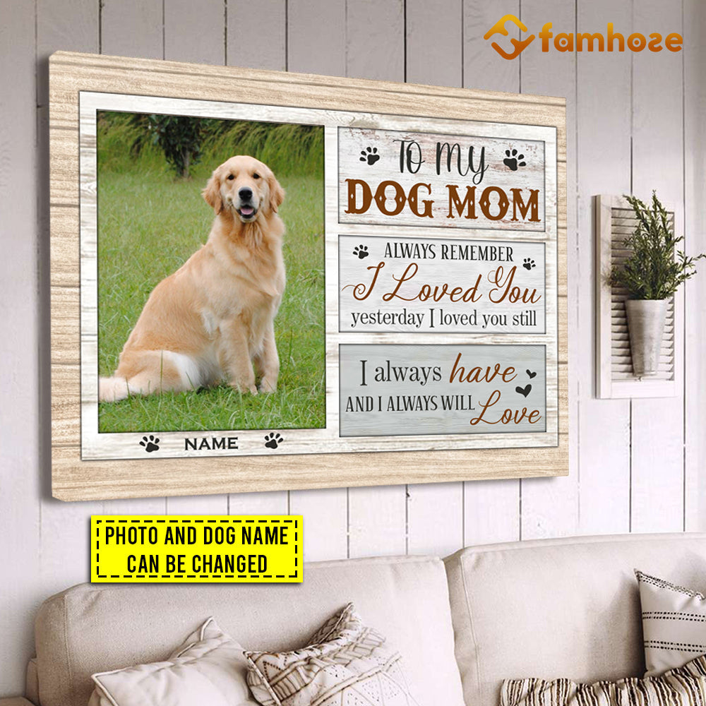 Personalized Mother's Day Dog Poster/Canvas, To My Dog Mom Remember I Loved You Yesterday, Gift For Dog Moms