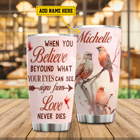 When You Believe Beyond What Your Eyes Can See, Bird Personalized Stainless Steel Tumbler, Tumbler Gifts For Bird Lovers