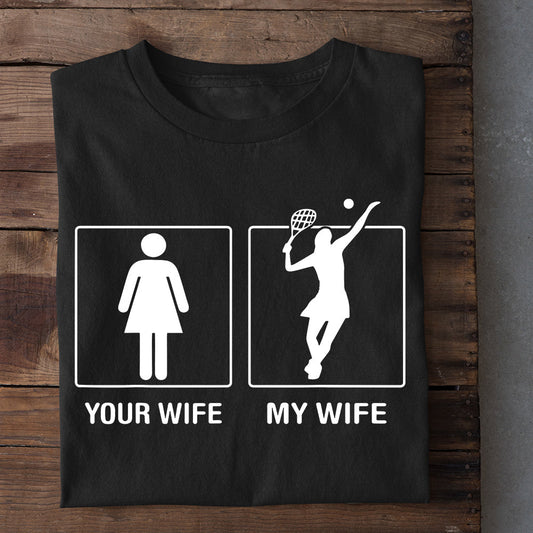 Tennis T-shirt, Your Wife My Wife, Gift For Tennis Lovers, Tennis Players, Tennis Tees