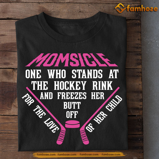 Mother's Day Hockey T-shirt, Momsicle One Who Stands At The Hockey, Gift For Hockey Lovers, Hockey Players