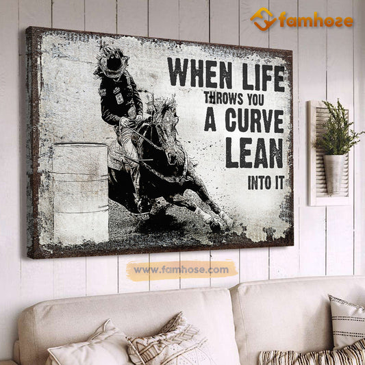 Barrel Racing Poster/Canvas, When Life Throws You A Curve Lean Into It, Barrel Racing Canvas Wall Art, Poster Gift For Horse Lovers