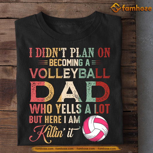 Funny Volleyball T-shirt, I Didn't Plan On Becoming A, Father's Day Gift For Volleyball Lovers, Volleyball Players