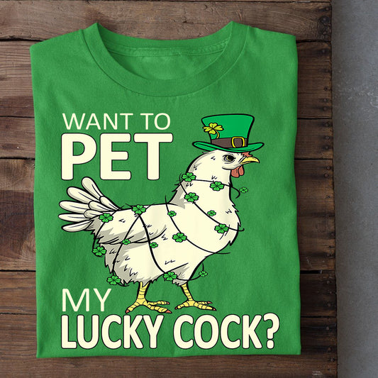 Funny St Patrick's Day Chicken T-shirt, Want To Pet My Lucky Cock, Patricks Day Gift For Chicken Lovers, Chicken Tees, Farmers Tees