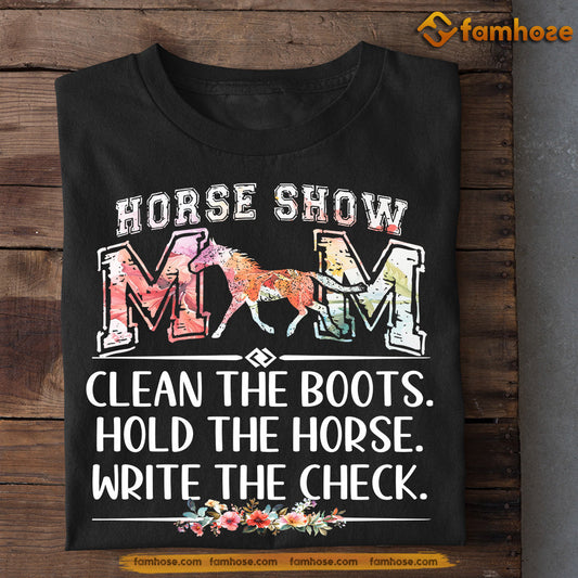 Funny Mother's Day Horse T-shirt, Horse Show Mom, Gift For Horse Lovers, Gift For Horse Mom