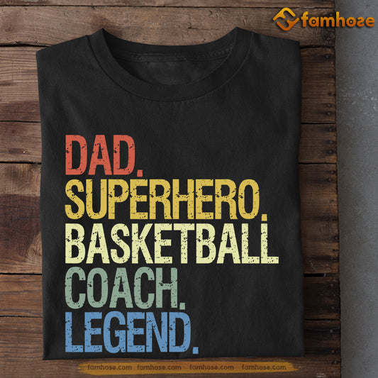 Basketball T-shirt, Dad Superhero Basketball Coach Legend, Gift For Dad, Gift For Basketball Lovers, Basketball Tees