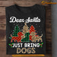 Funny Christmas Dachshund Dog T-shirt, Just Bring Dogs, Xmas Gift For Dog Lovers, Dog Owners Tee