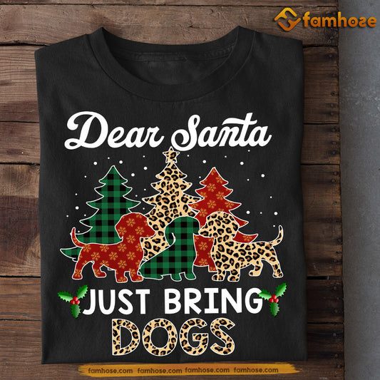 Funny Christmas Dachshund Dog T-shirt, Just Bring Dogs, Xmas Gift For Dog Lovers, Dog Owners Tee