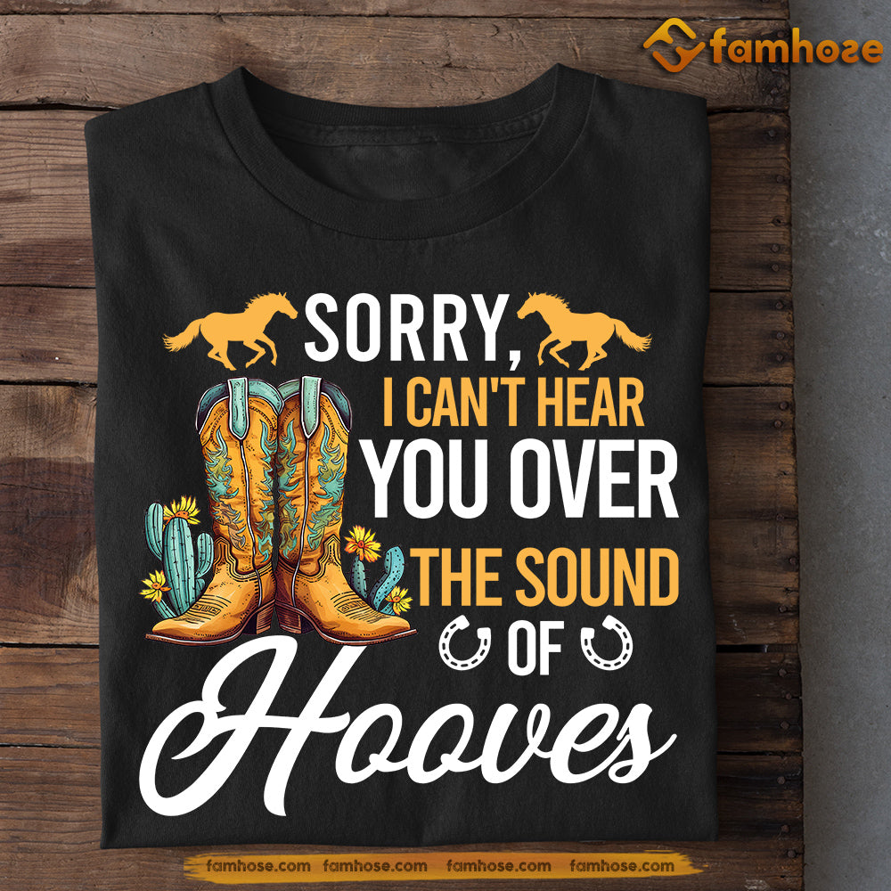 Funny Horse T-shirt, Sorry I Can't Hear You Over The Sound Of Hooves, Back To School Gift For Horse Lovers, Horse Kids, Horse Tees