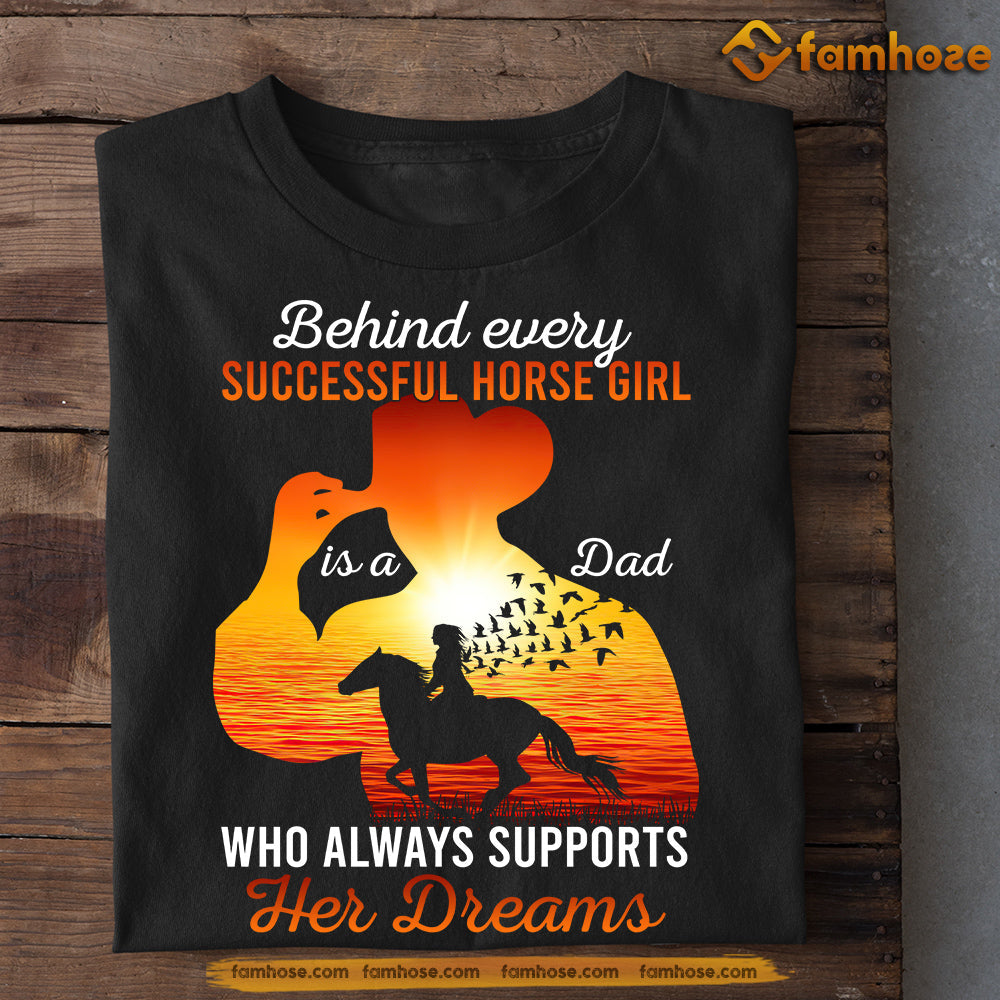 Father's Day Horse T-shirt, Behind Every Successful Horse Girl Is A Dad, Gift For Horse Lovers, Horse Riders, Equestrians