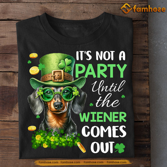 Funny St Patrick's Day Dachshund T-shirt, Not A Party Until The Wiener Comes Out, Patricks Day Gift For Dog Lovers Dog Owners, Dog Tees