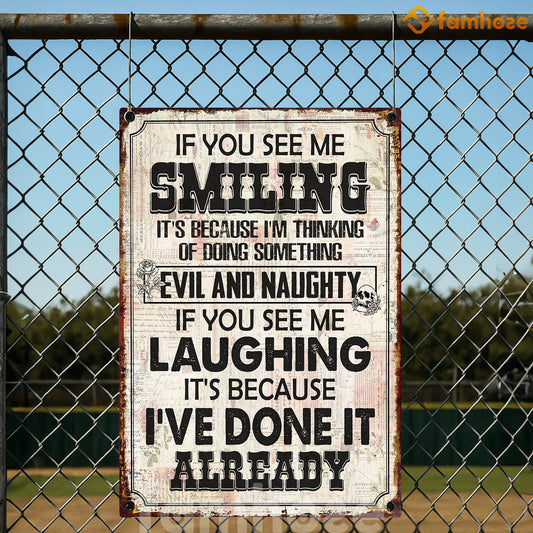 Funny Quote Metal Sign, If You See Me Smiling Garden Sign, Field Decor Gift