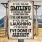 Funny Quote Metal Sign, If You See Me Smiling Garden Sign, Field Decor Gift