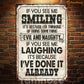 Funny Quote Metal Sign, If You See Me Smiling Garden Sign, Field Decor Gift