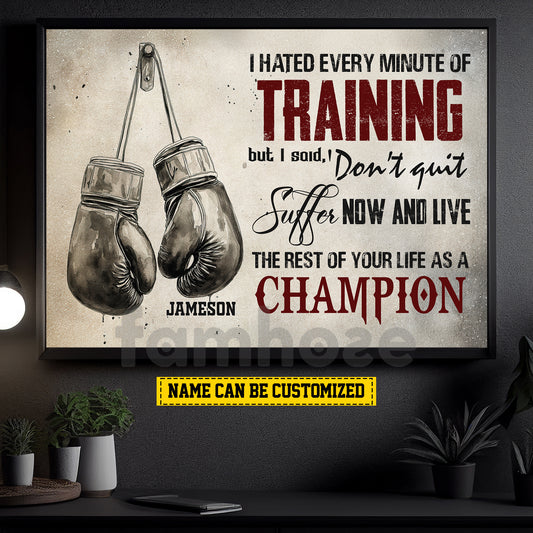 Motivational Personalized Boxing Canvas Painting, I Hated Every Minute Of Training Sport Wall Art Decor, Poster Gift For Boxing Lovers