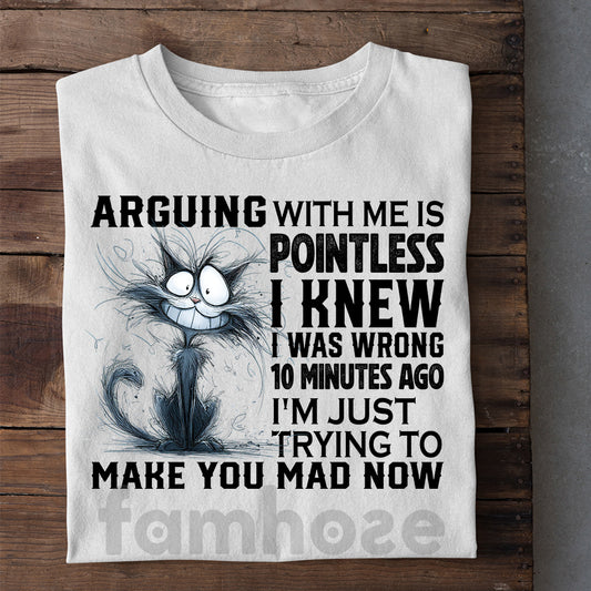 Funny Cat T-shirt, Arguing With Me Is Pointless Tees Gift For Cat Lovers