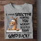 Funny Horse T-shirt, I Have Selective Hearing You Weren't Selected Today Tees Gift For Horse Lovers