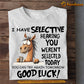 Funny Horse T-shirt, I Have Selective Hearing You Weren't Selected Today Tees Gift For Horse Lovers