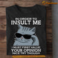 Funny Cat T-shirt, In Order To Insult Me Tees Gift For Cat Lovers