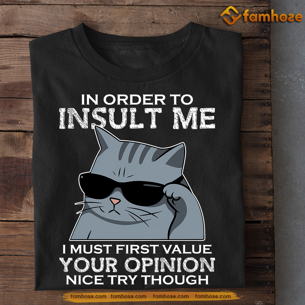 Funny Cat T-shirt, In Order To Insult Me Tees Gift For Cat Lovers
