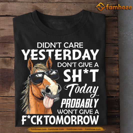Funny Horse T-shirt, Didn't Care Yesterday Tees Gift For Horse Lovers