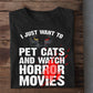 Funny Halloween Cat T-shirt, I Just Want To Pet Cats Watch Horror Movies, Gift For Cat Lovers, Cat Tees, Cat Owners