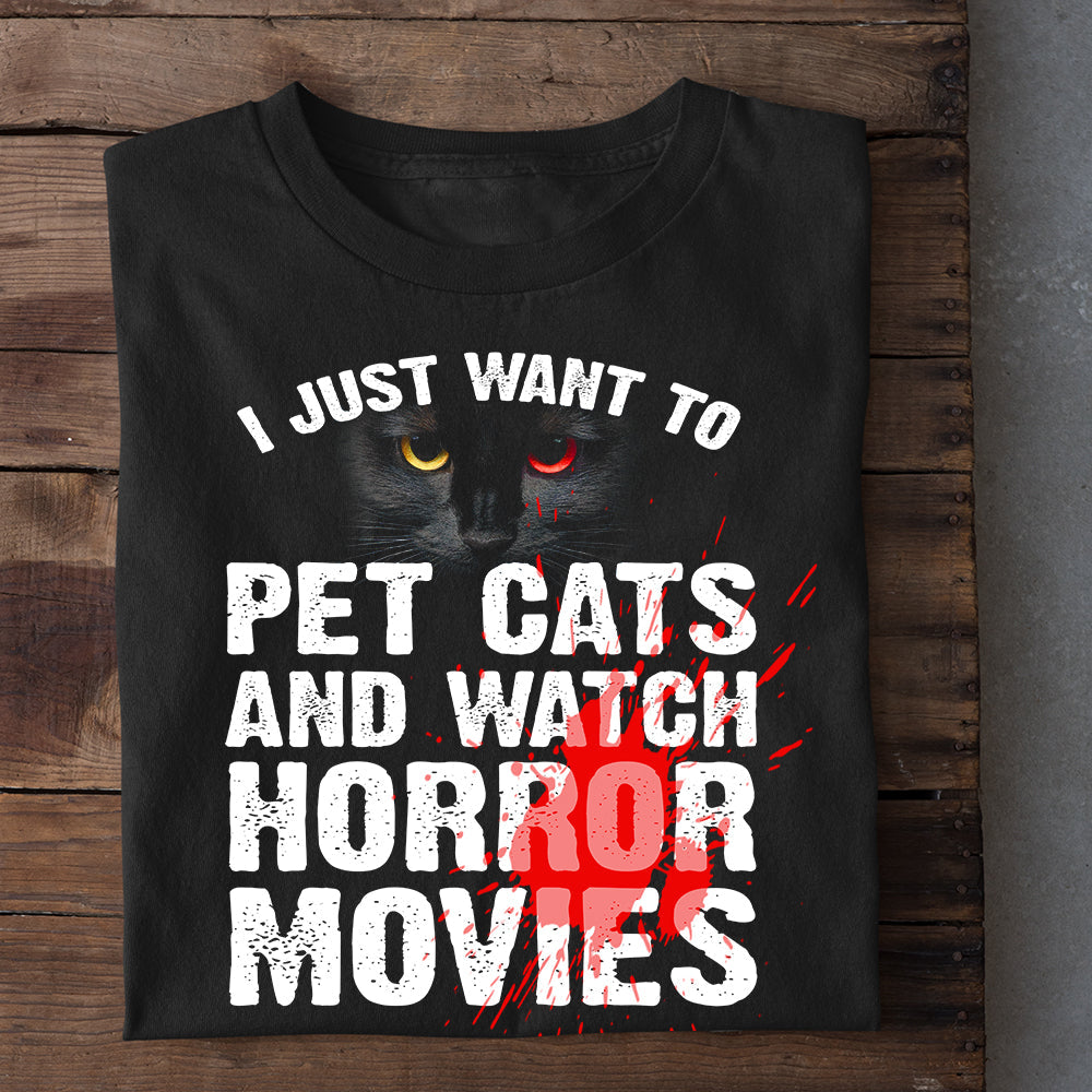 Funny Halloween Cat T-shirt, I Just Want To Pet Cats Watch Horror Movies, Gift For Cat Lovers, Cat Tees, Cat Owners