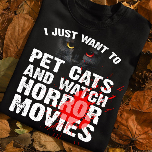 Funny Halloween Cat T-shirt, I Just Want To Pet Cats Watch Horror Movies, Gift For Cat Lovers, Cat Tees, Cat Owners