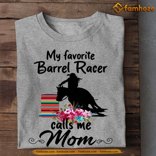Mother's Day Barrel Racing T-shirt, My Favorite Barrel Racer Calls Me Mom, Gift For Barrel Racing Lovers, Horse Riders, Equestrianst