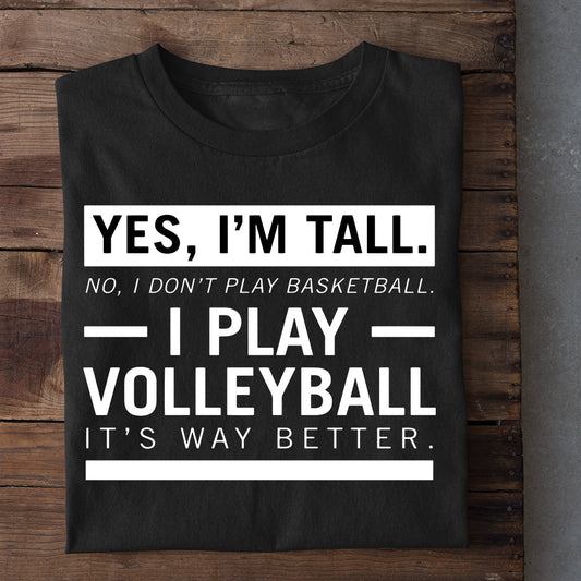 Funny Volleyball T-shirt, Yes I'm Tall Play Volleyball, Gift For Volleyball Lovers, Volleyball Players