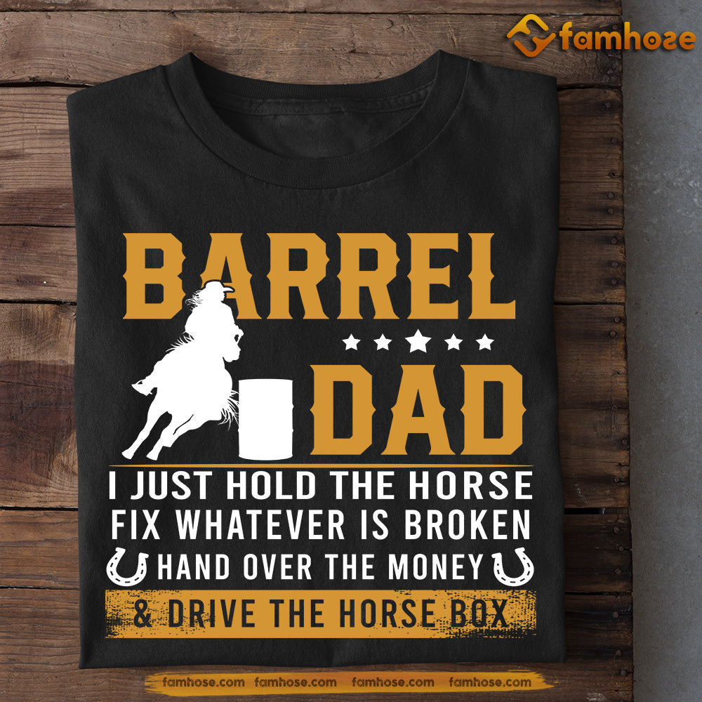 Father's Day Barrel Racing T-shirt, Barrel Dad Hold The Horse Hand Over The Money, Gift For Barrel Racing Lovers, Horse Riders, Equestrians