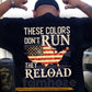 Veterans Backside T-shirt, These Colors Don't Run They Reload USA Tees Gift For Veteran Lovers