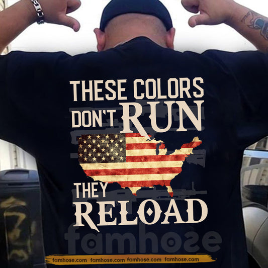 Veterans Backside T-shirt, These Colors Don't Run They Reload USA Tees Gift For Veteran Lovers