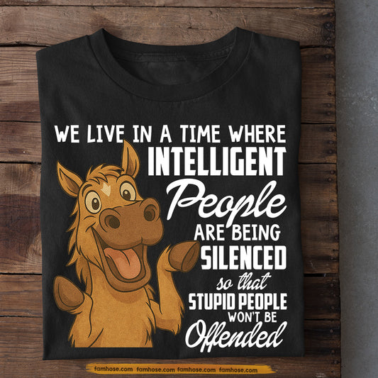 Funny Horse T-shirt, We Live In A Time Where Intelligent People Tees Gift For Horse Lovers