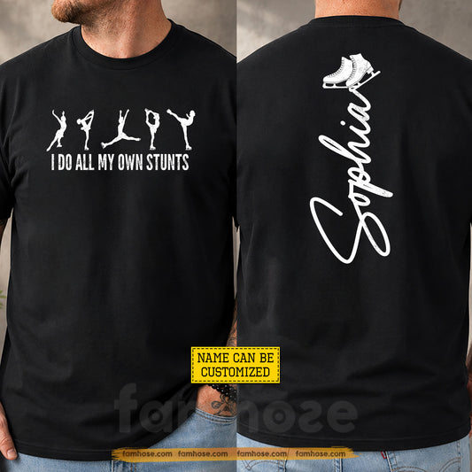 Personalized Ice Skating Two-sided T-shirt, I Do All My Own Stunts Sport Tees Gift For Ice Skating Lover