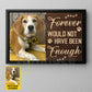 Lovely Personalized Dog Canvas Painting, Forever Would Not Have Been Enough Wall Art Decor, Poster Gift For Dog Lovers