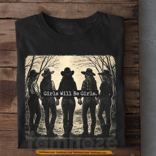 Funny Cowgirl T-shirt, Girls Will Be Girls Tees Gift For Cowgirl
