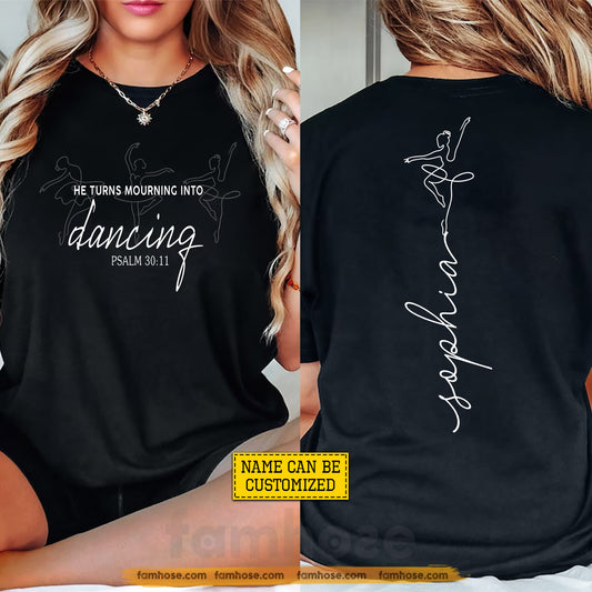 Personalized Ballet & Jesus Two-sided T-shirt, He Turns Mourning Into Dancing Tees Gift For Christians, Ballet Lover
