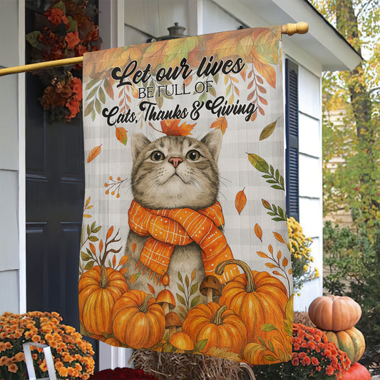 Cute Thanksgiving Cat Garden & House Flag, Let Our Lives Be Full Of Cats Outdoor Decor, Give Thanks Yard Decor Gift For Cat Lovers