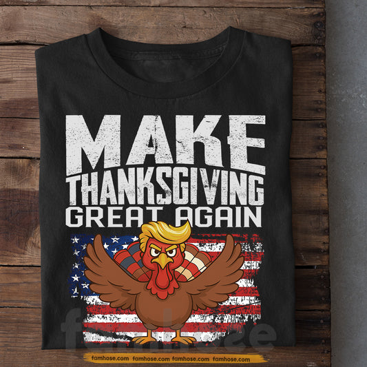 Funny Thanksgiving T-shirt, Make Thanksgiving Great Again Turkey Thankful Tees Gift