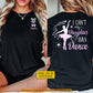 Personalized Ballet Two-sided T-shirt, I Can't My Daughter Has Dance Tees Gift For Ballet Lover