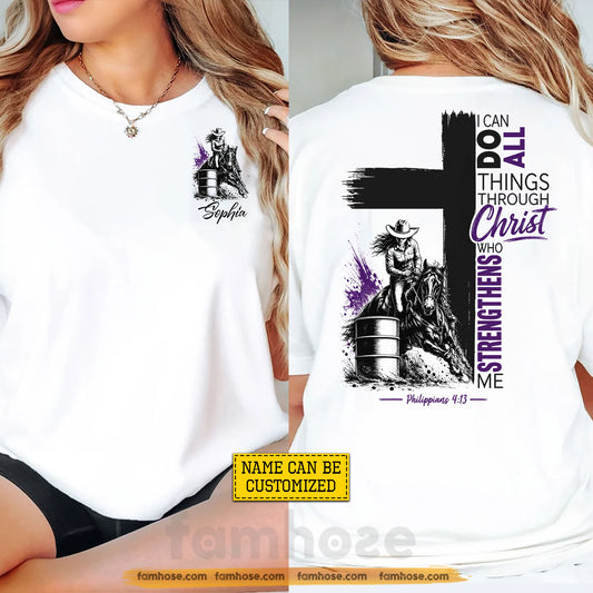 Personalized Barrel Racing Jesus Two-sided T-shirt, I Can Do All Things Through Christ Tees Gift For Barrel Racing Lover