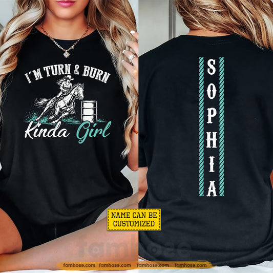 Personalized Barrel Racing Two-sided T-shirt, I'm Turn & Burn Kinda Girl Tees Gift For Barrel Racing Lover