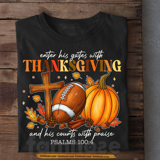 Thanksgiving Football God T-shirt, Enter Hís Gates With Thanksgiving Tees Thankful Gift For Football Lovers
