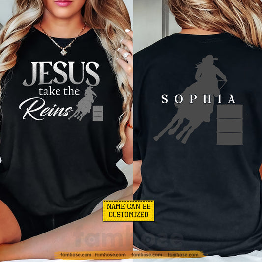 Personalized Barrel Racing & God Two-sided T-shirt, Jesus Take The Reins Tees Gift For Barrel Racing Lover