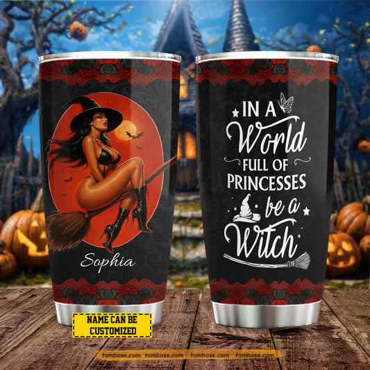 Sexy Personalized Halloween Witch Tumbler, In A World Full Of Princesses Stainless Steel Tumbler Spooky Season Gift For Witch Lovers