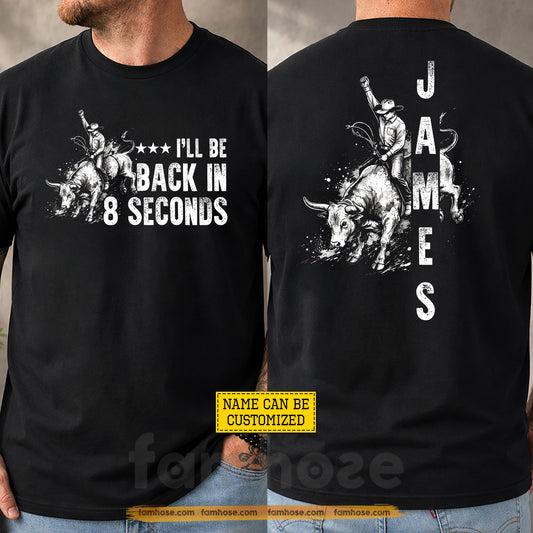Personalized Cowboy Bull Riding Two-sided T-shirt, I'll Be Back In 8 Seconds Tees Gift For Cowboys, Bull Riding Lover