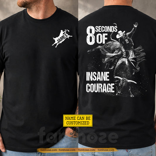 Personalized Cowboy Bull Riding Two-sided T-shirt, 8 Seconds Of Insane Courage Tees Gift For Cowboys, Bull Riding Lover