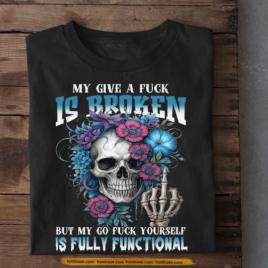 Funny Halloween Skeleton T-shirt, My Give A F*ck Is Broken Tees Spooky Season Gift For Skeleton Lovers