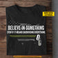 Personalized Veterans T-shirt, Believe In Something USA Tees Gift For Veteran Lovers