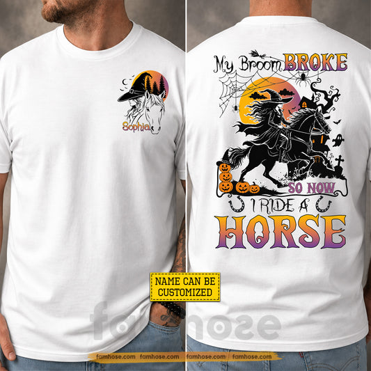 Personalized Halloween Horse Witch Two-sided T-shirt, My Broom Broke Tees Spooky Season Gift For Horse Lover